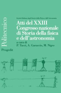 Atti del XXIII Congresso nazionale di Storia della fisica e dell'astronomia