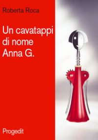 Il cavatappi di nome Anna G.