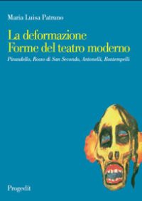 La deformazione. Forme del teatro moderno