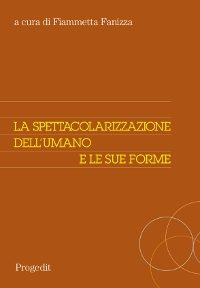 La spettacolarizzazione dell'umano